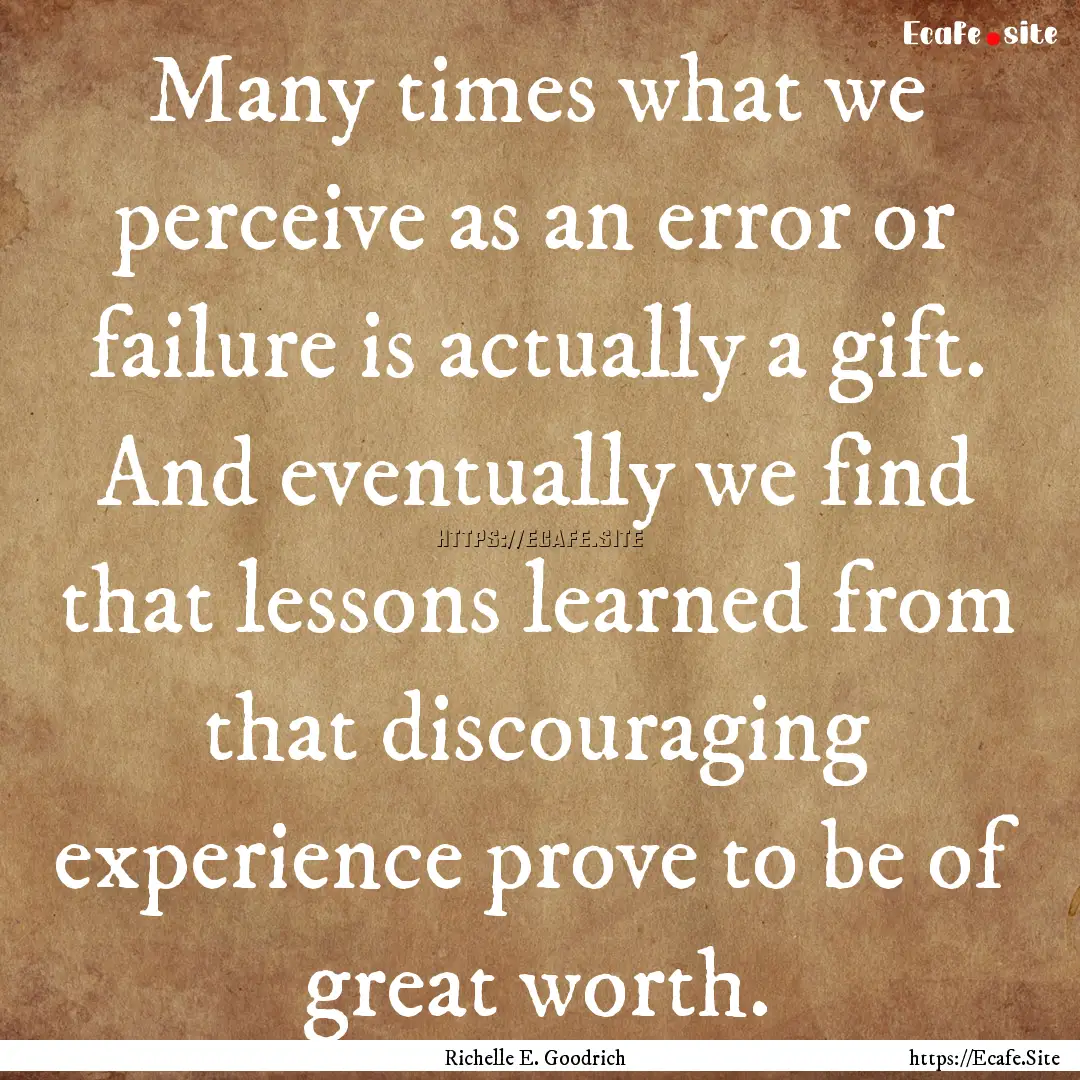 Many times what we perceive as an error or.... : Quote by Richelle E. Goodrich