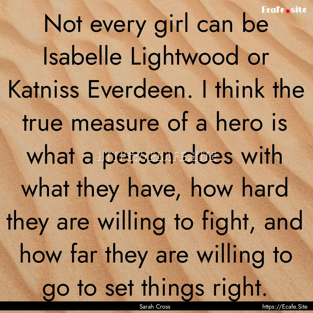 Not every girl can be Isabelle Lightwood.... : Quote by Sarah Cross