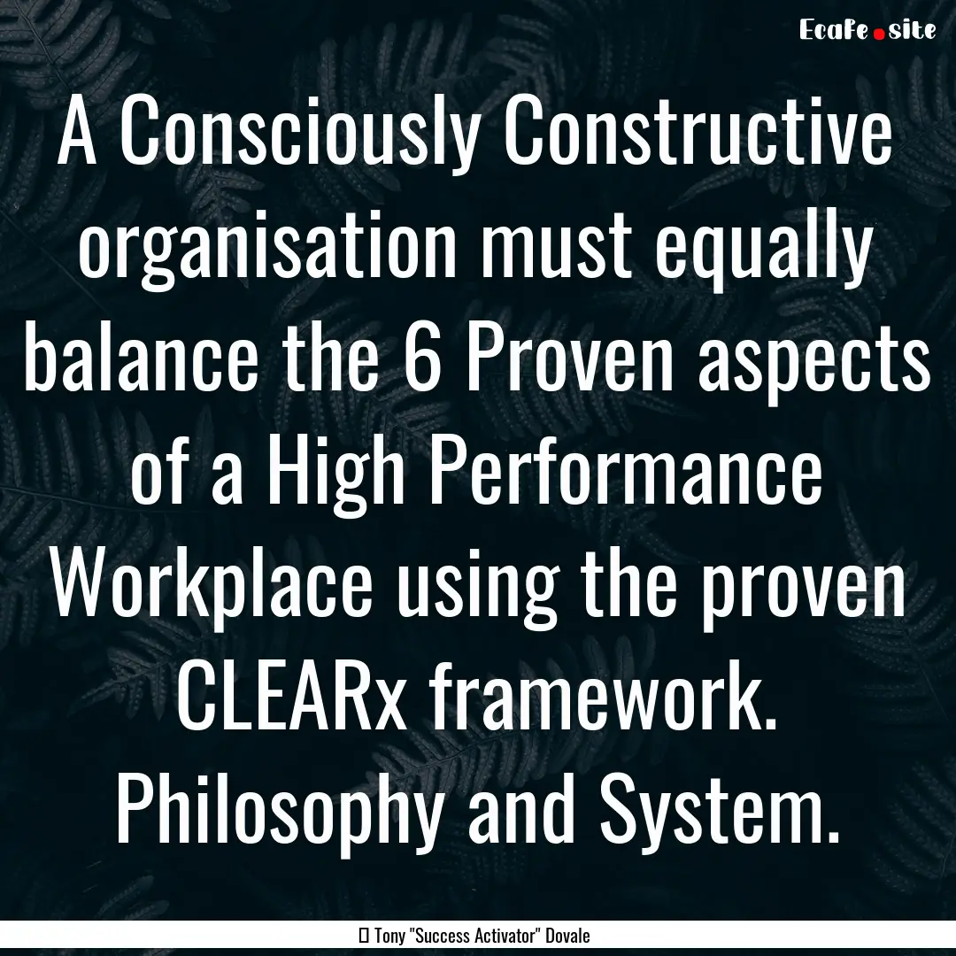 A Consciously Constructive organisation must.... : Quote by ― Tony 