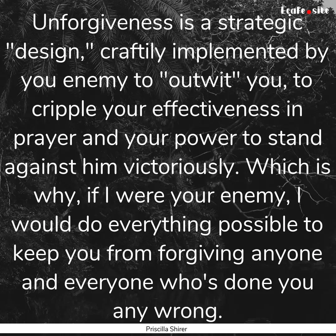 Unforgiveness is a strategic 