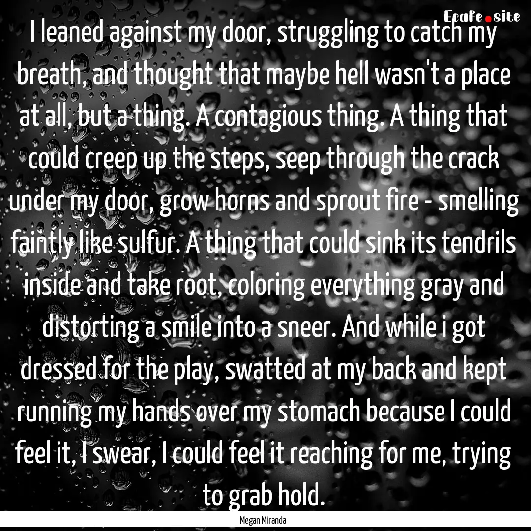 I leaned against my door, struggling to catch.... : Quote by Megan Miranda