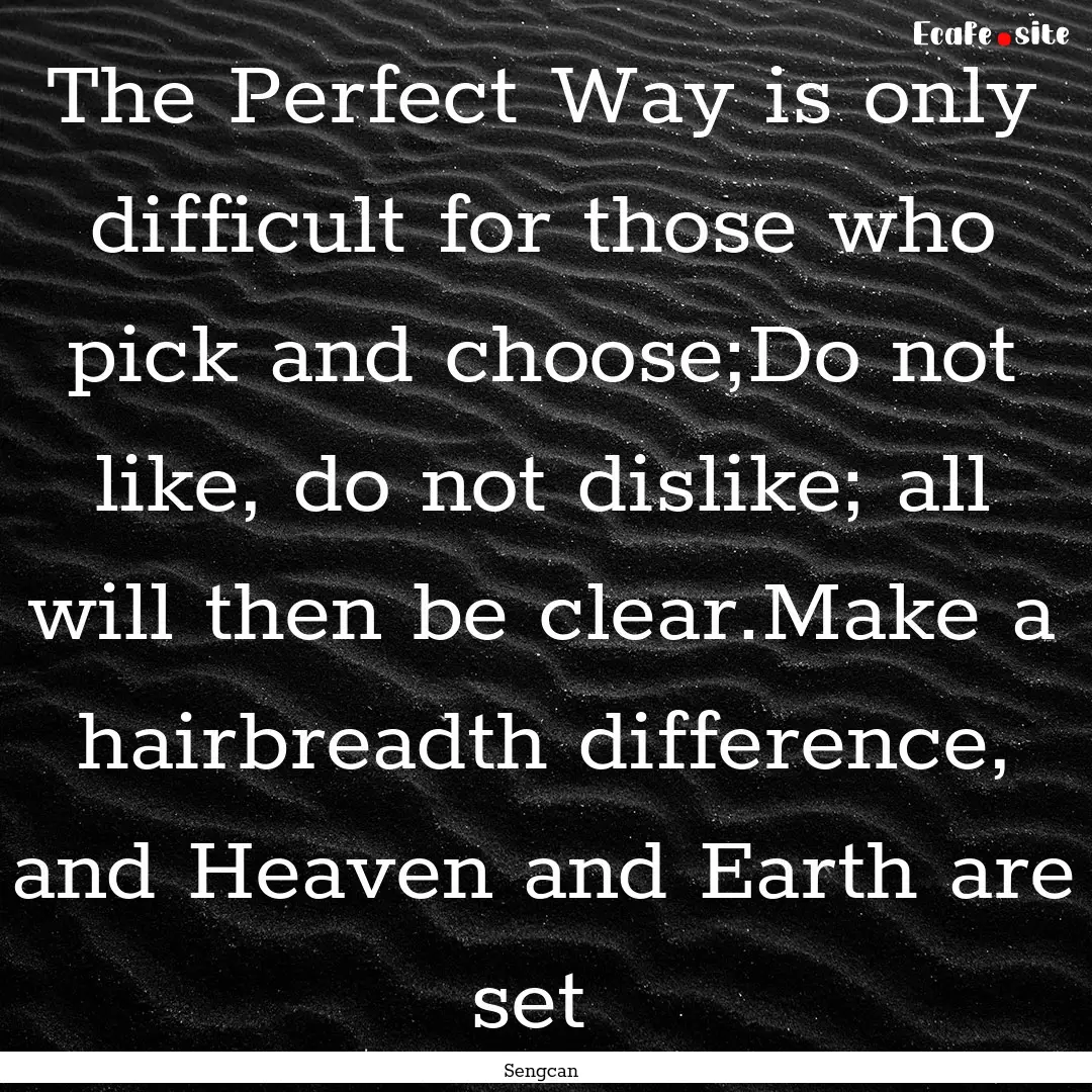 The Perfect Way is only difficult for those.... : Quote by Sengcan