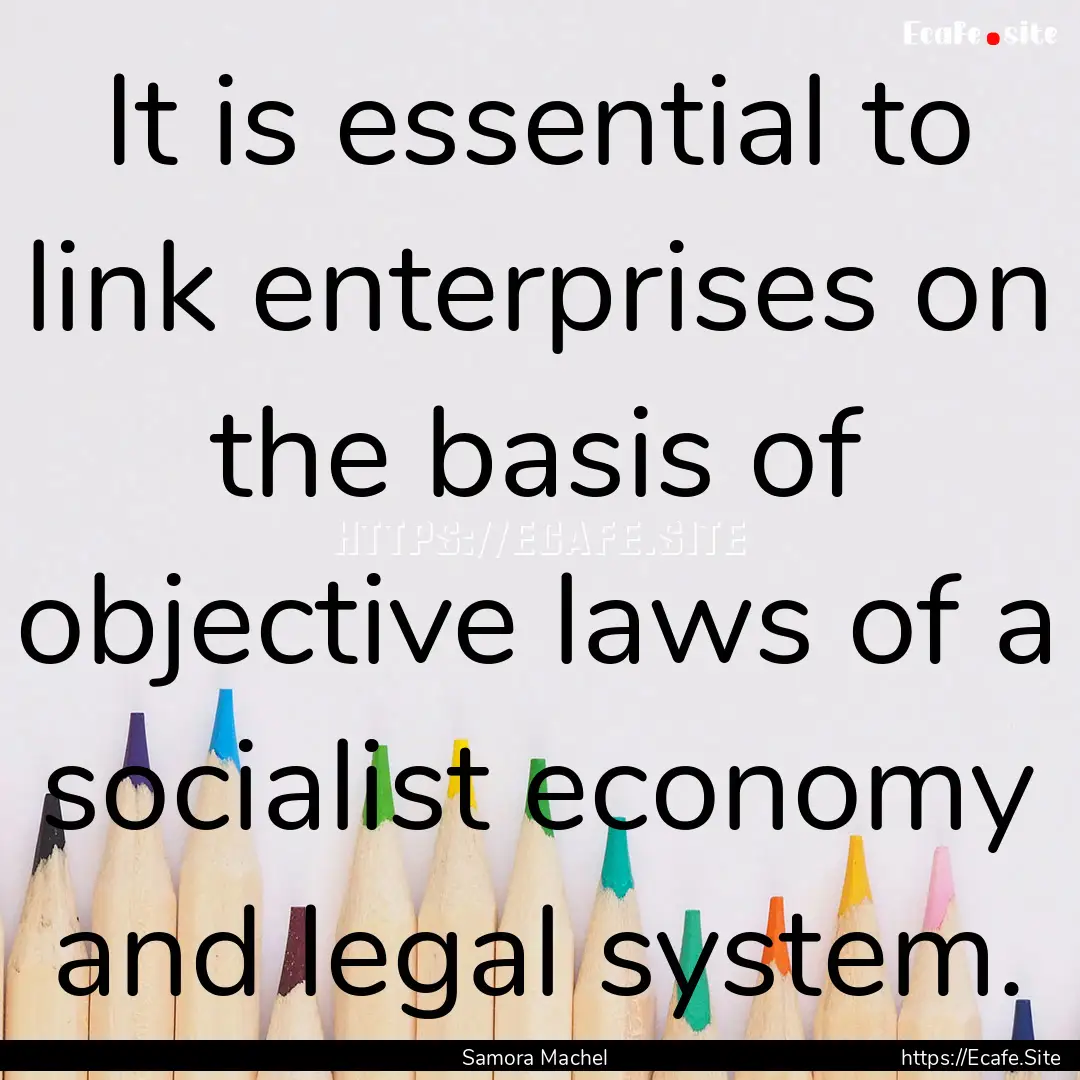 It is essential to link enterprises on the.... : Quote by Samora Machel