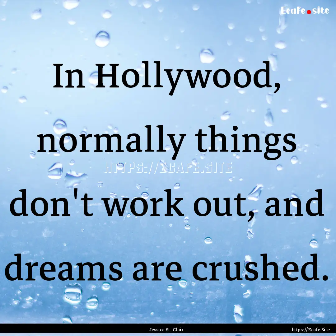 In Hollywood, normally things don't work.... : Quote by Jessica St. Clair