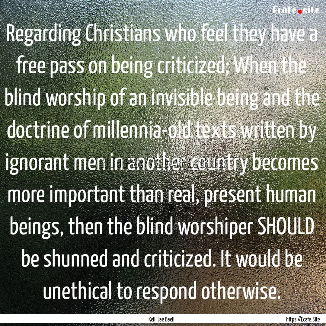 Regarding Christians who feel they have a.... : Quote by Kelli Jae Baeli