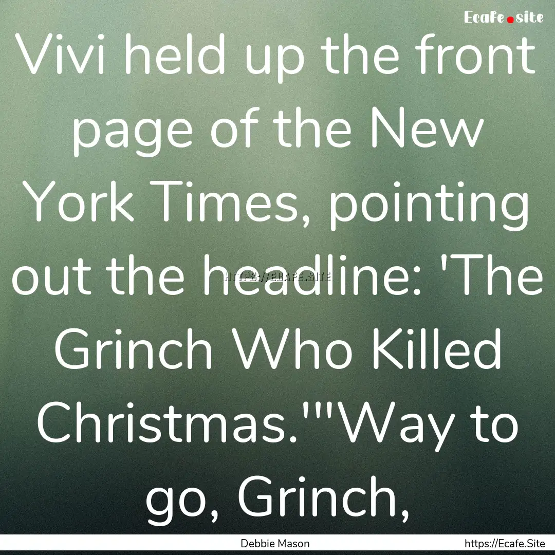 Vivi held up the front page of the New York.... : Quote by Debbie Mason