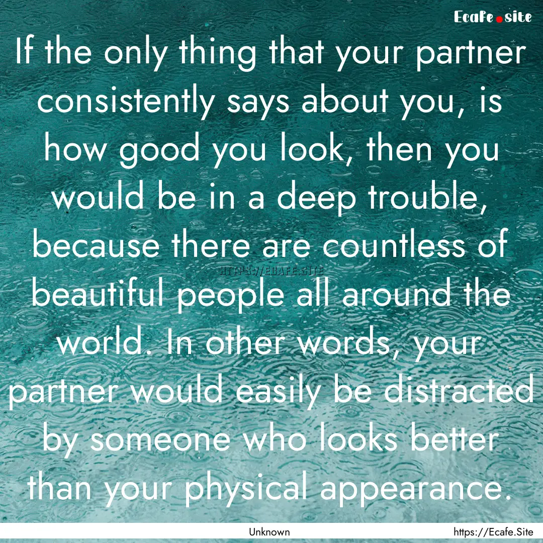 If the only thing that your partner consistently.... : Quote by Unknown