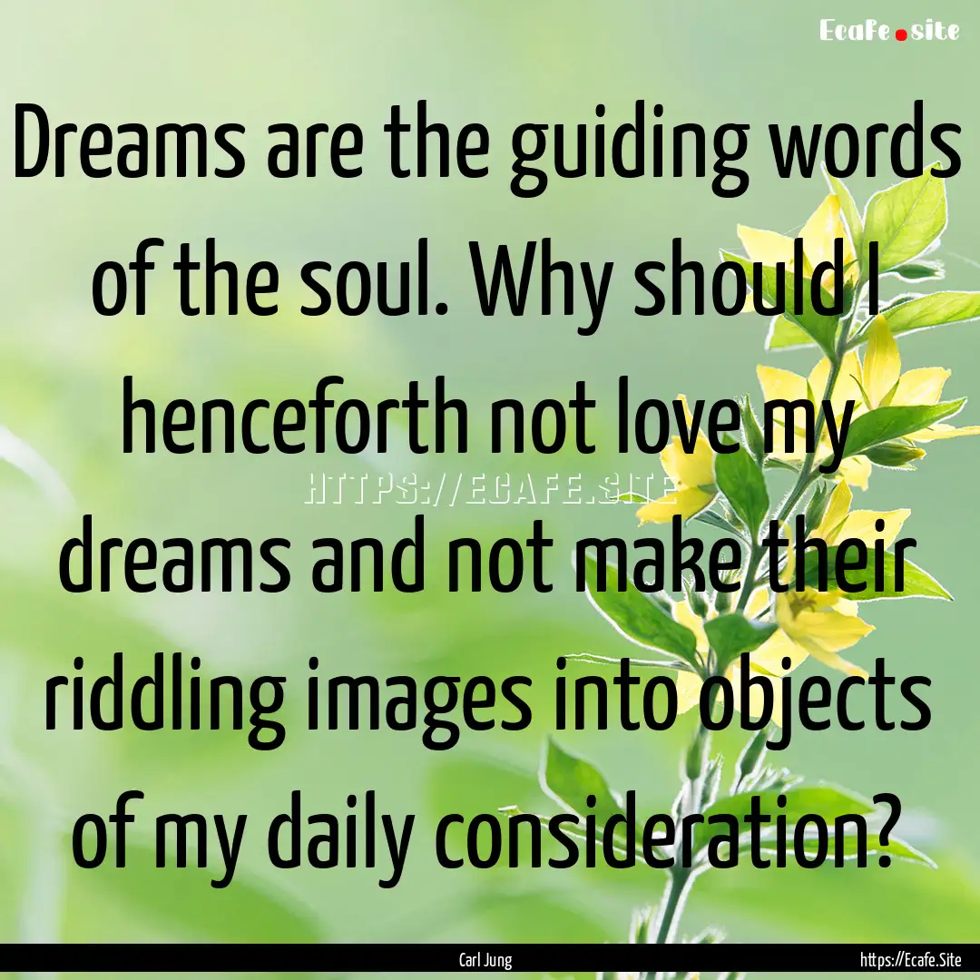 Dreams are the guiding words of the soul..... : Quote by Carl Jung