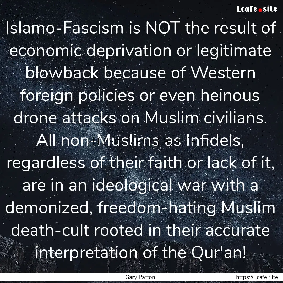 Islamo-Fascism is NOT the result of economic.... : Quote by Gary Patton