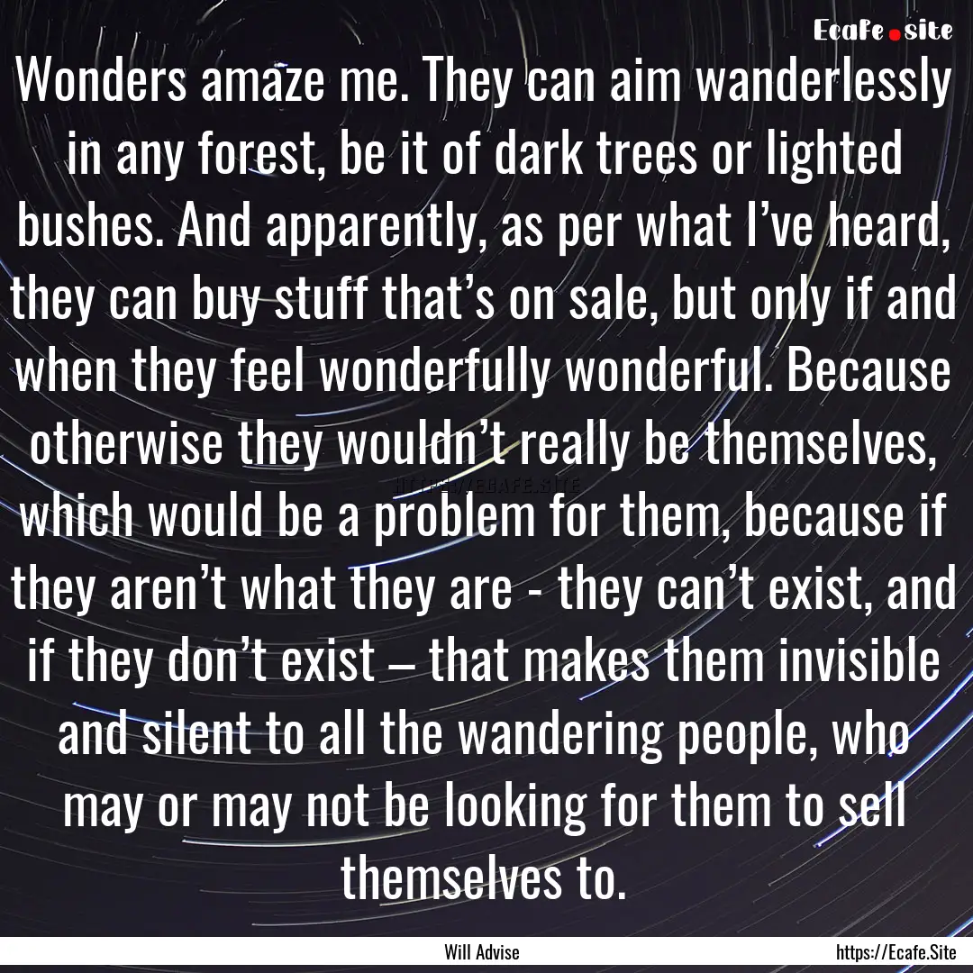 Wonders amaze me. They can aim wanderlessly.... : Quote by Will Advise