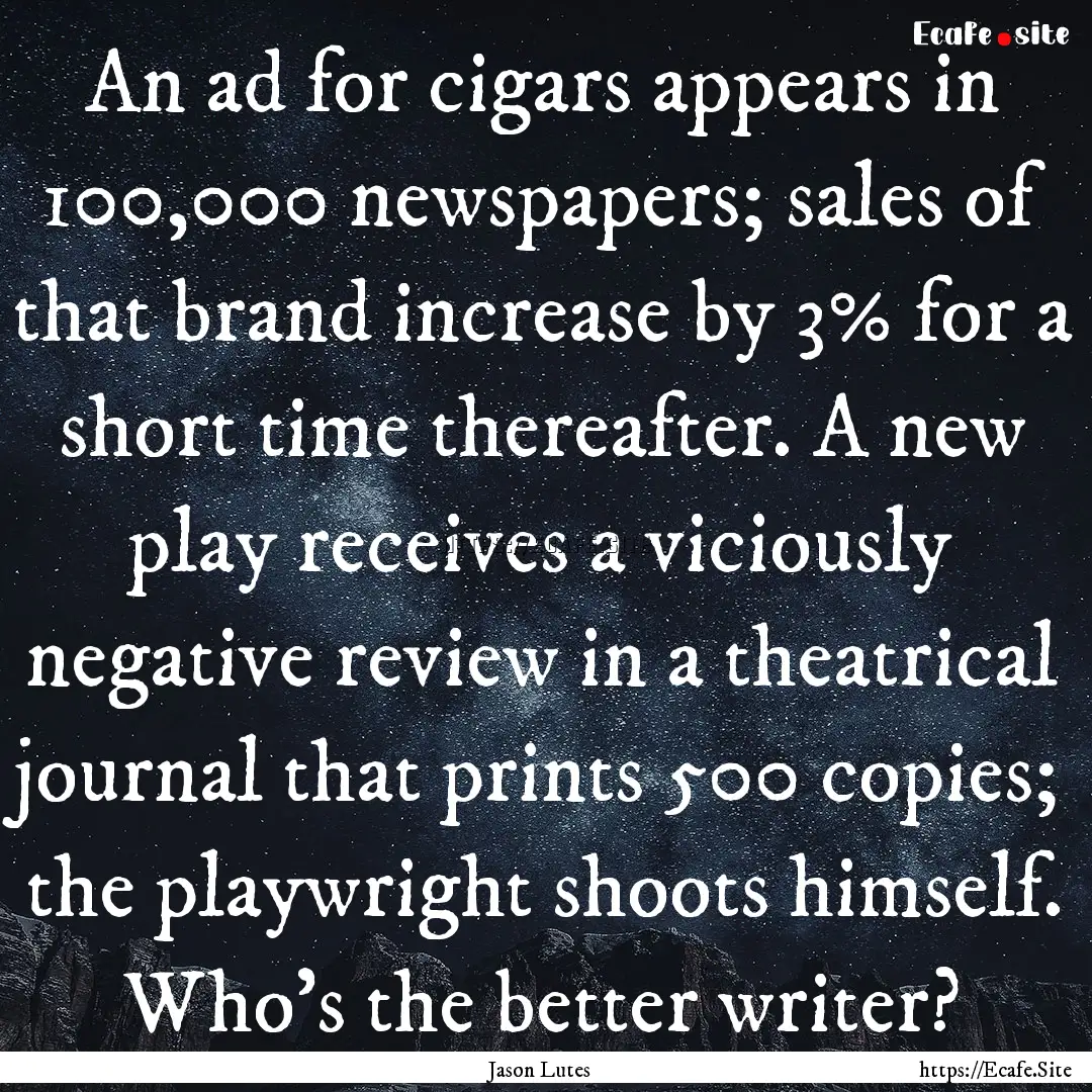 An ad for cigars appears in 100,000 newspapers;.... : Quote by Jason Lutes