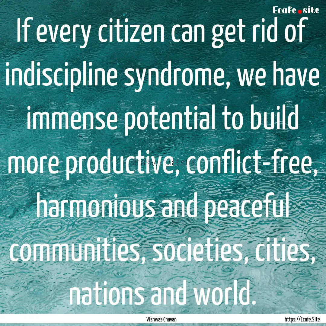 If every citizen can get rid of indiscipline.... : Quote by Vishwas Chavan