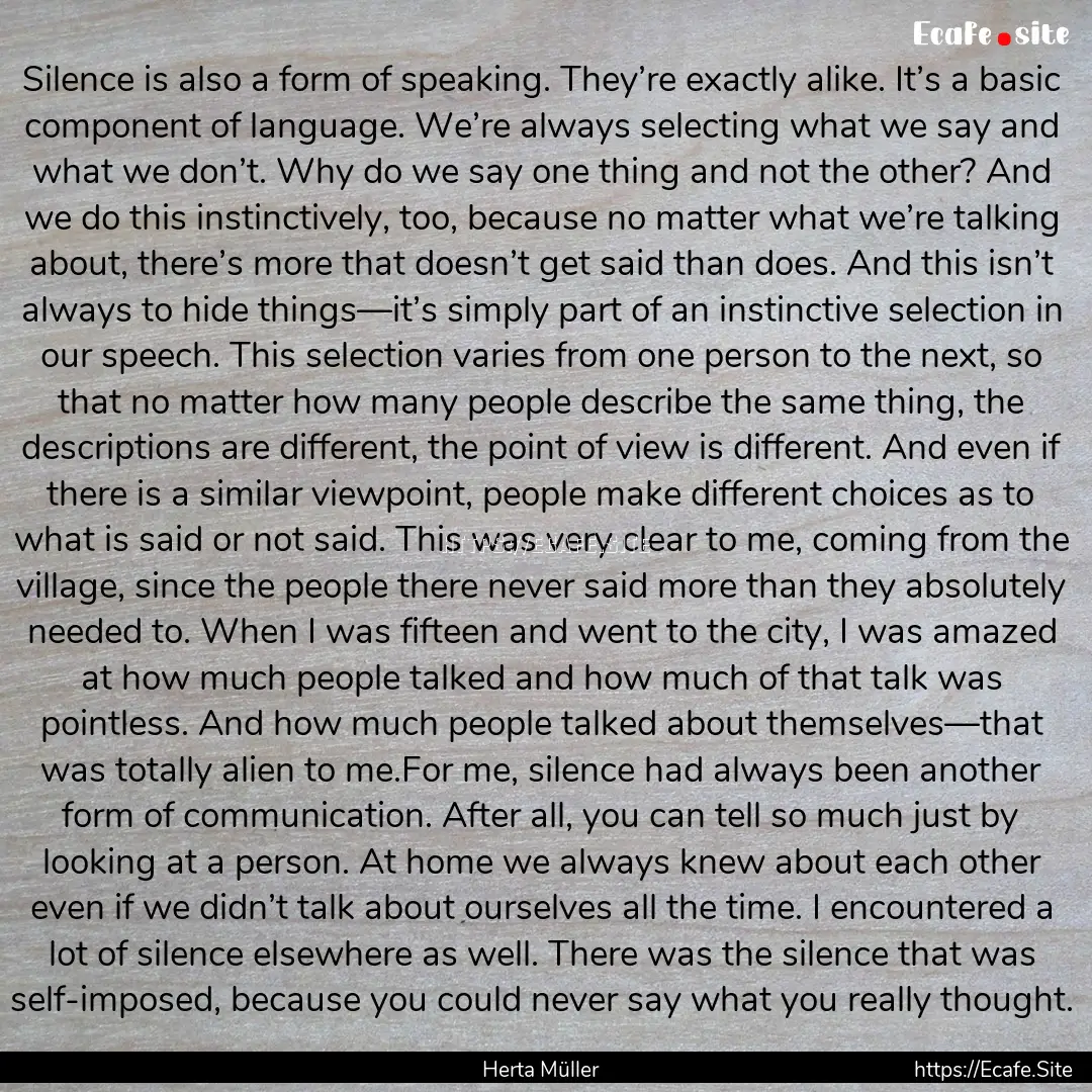 Silence is also a form of speaking. They’re.... : Quote by Herta Müller