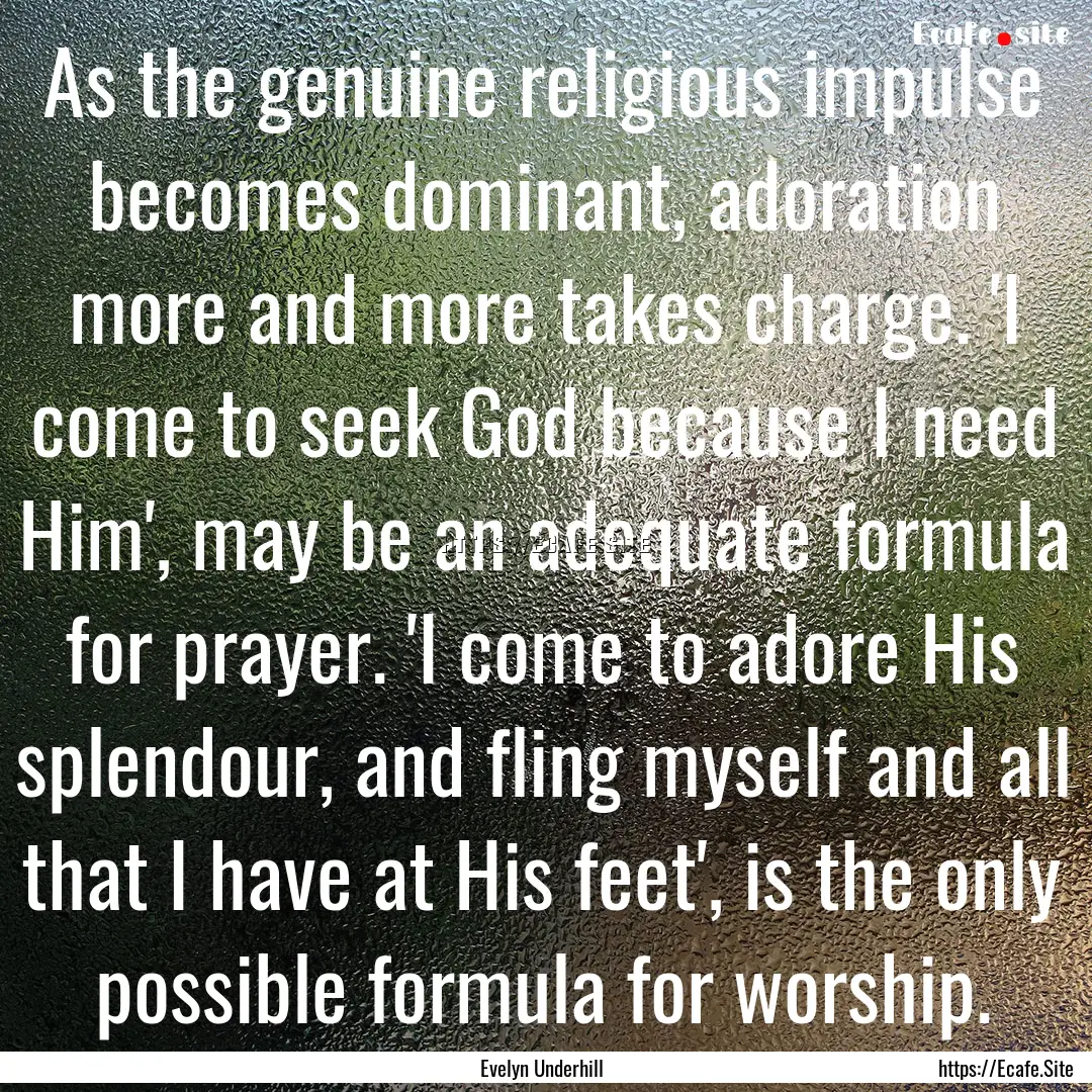 As the genuine religious impulse becomes.... : Quote by Evelyn Underhill