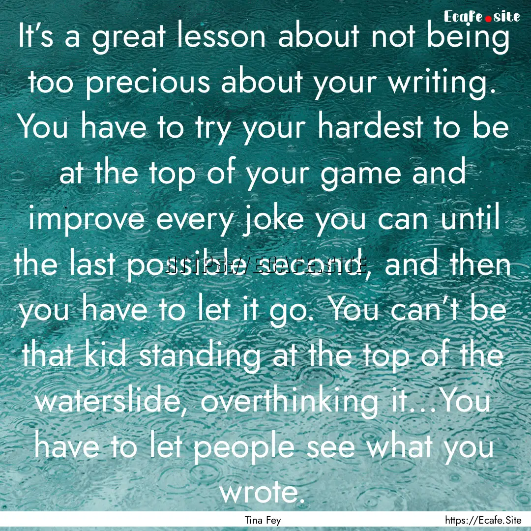 It’s a great lesson about not being too.... : Quote by Tina Fey