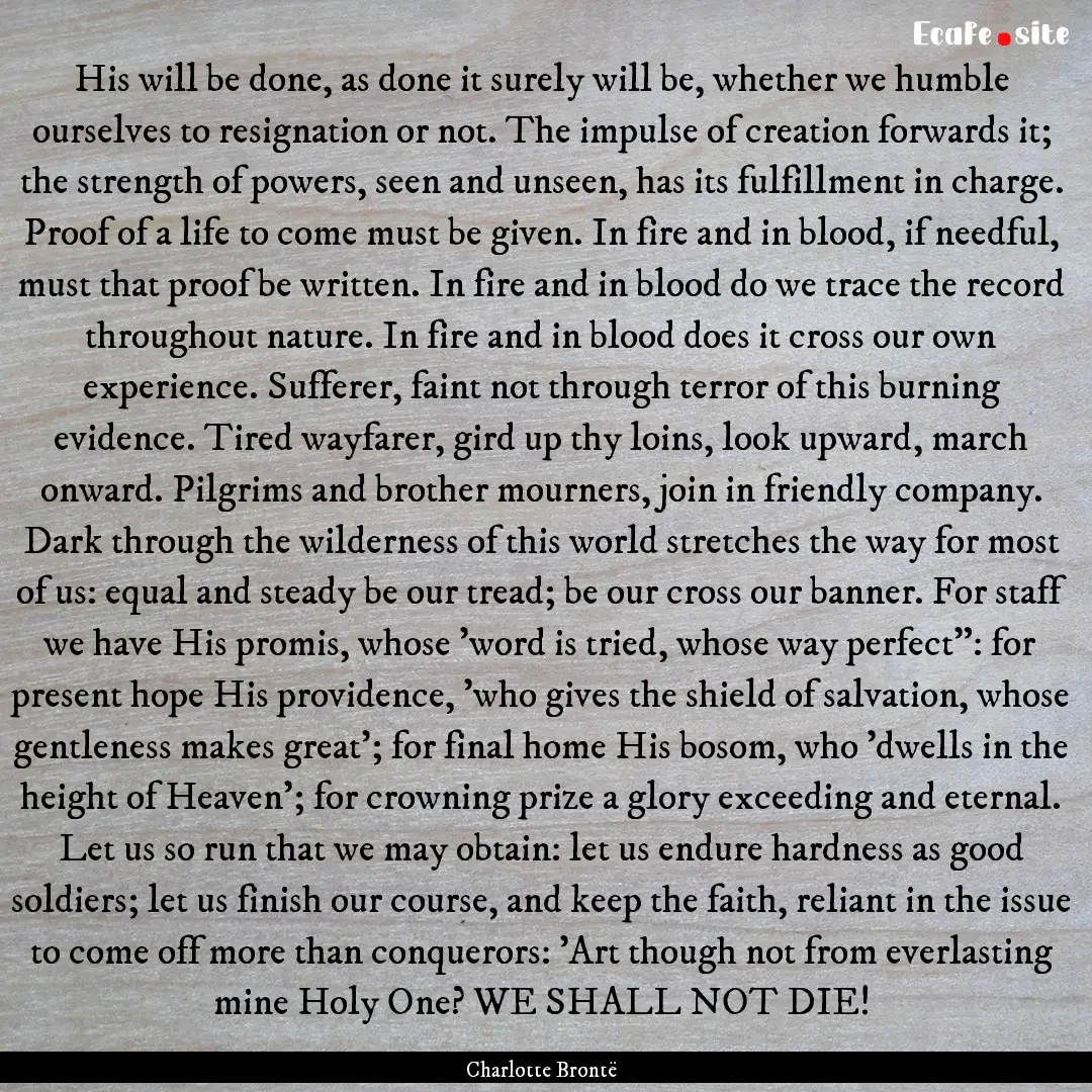 His will be done, as done it surely will.... : Quote by Charlotte Brontë