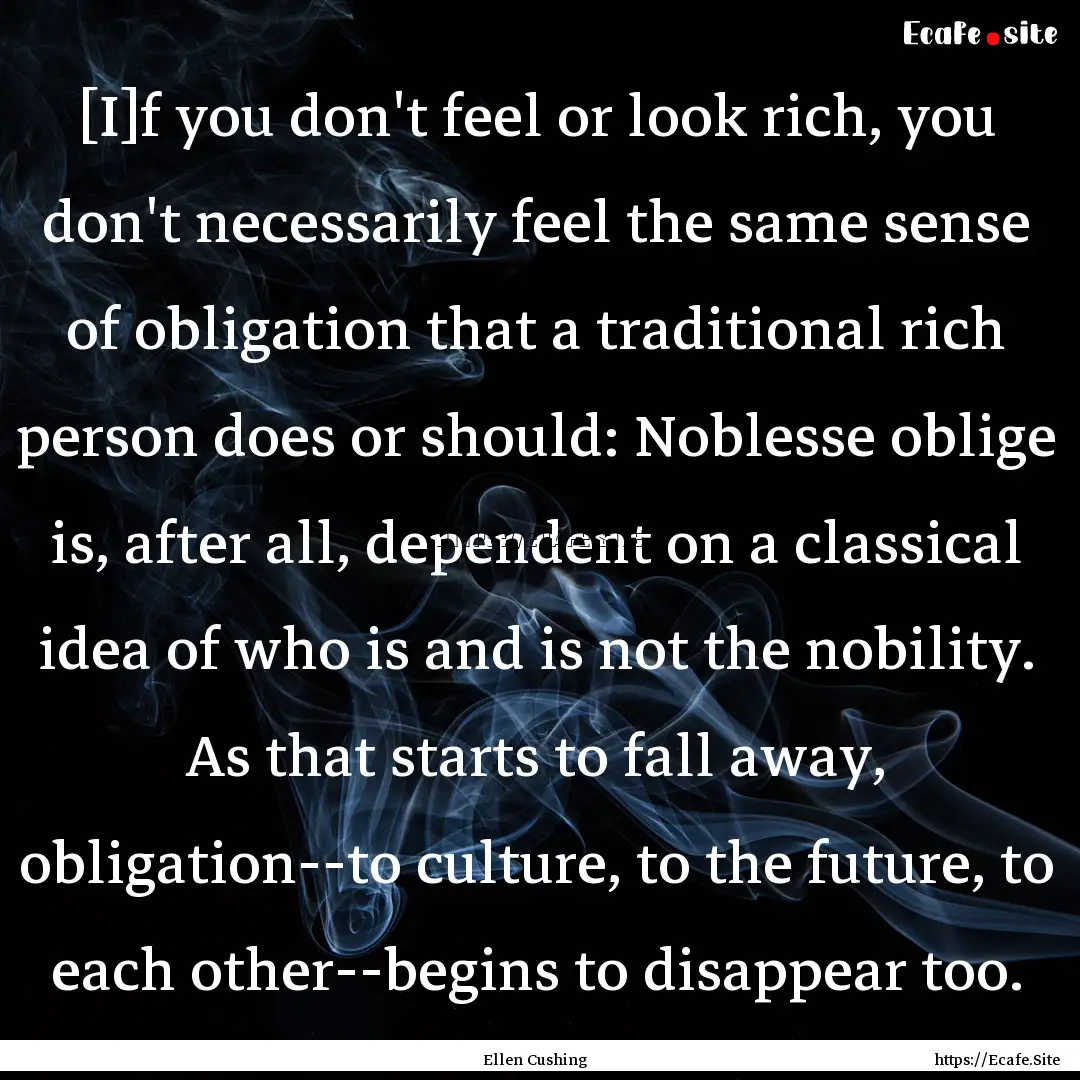 [I]f you don't feel or look rich, you don't.... : Quote by Ellen Cushing