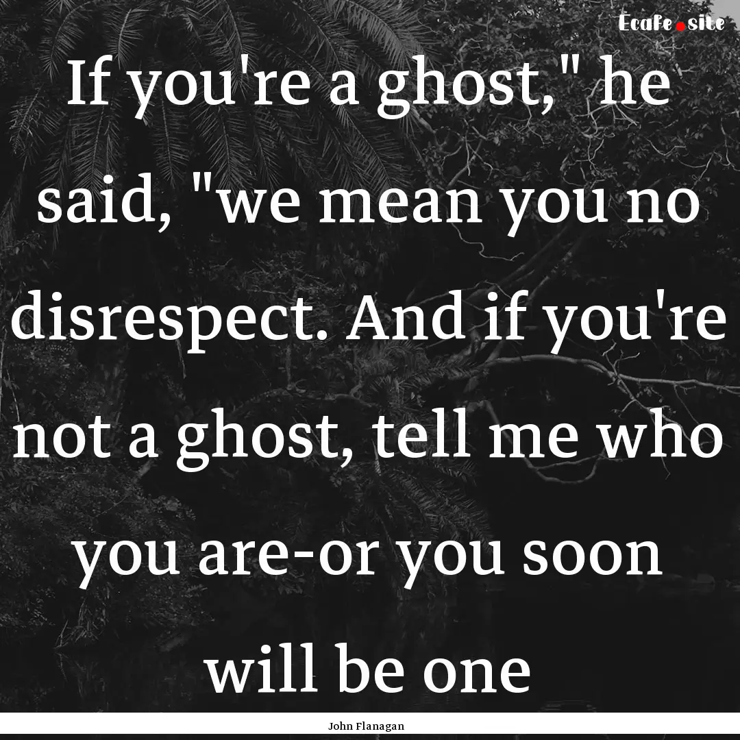 If you're a ghost,