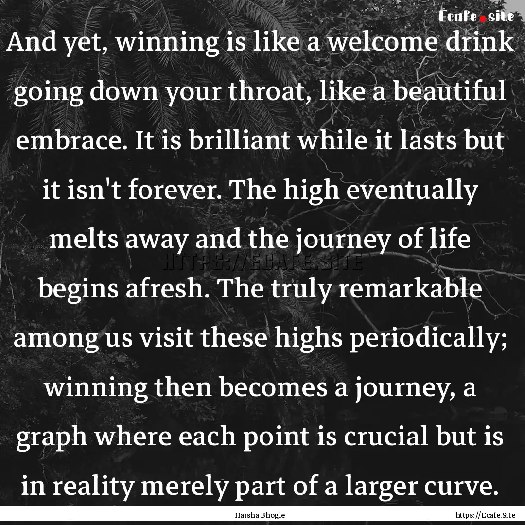 And yet, winning is like a welcome drink.... : Quote by Harsha Bhogle