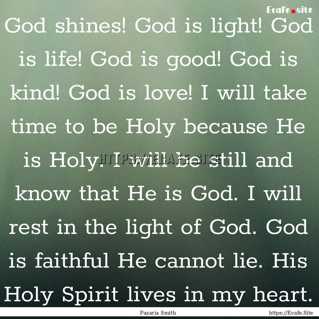 God shines! God is light! God is life! God.... : Quote by Pazaria Smith