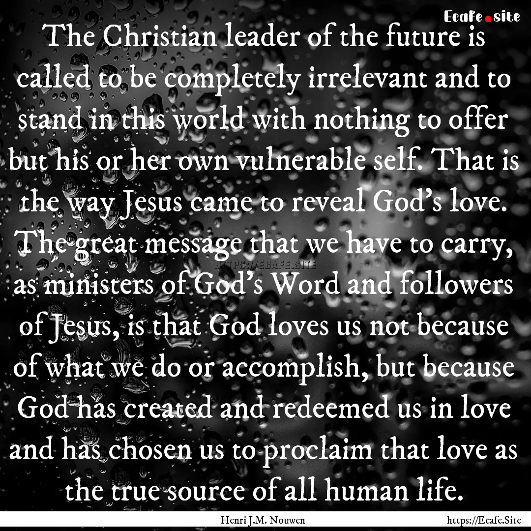 The Christian leader of the future is called.... : Quote by Henri J.M. Nouwen