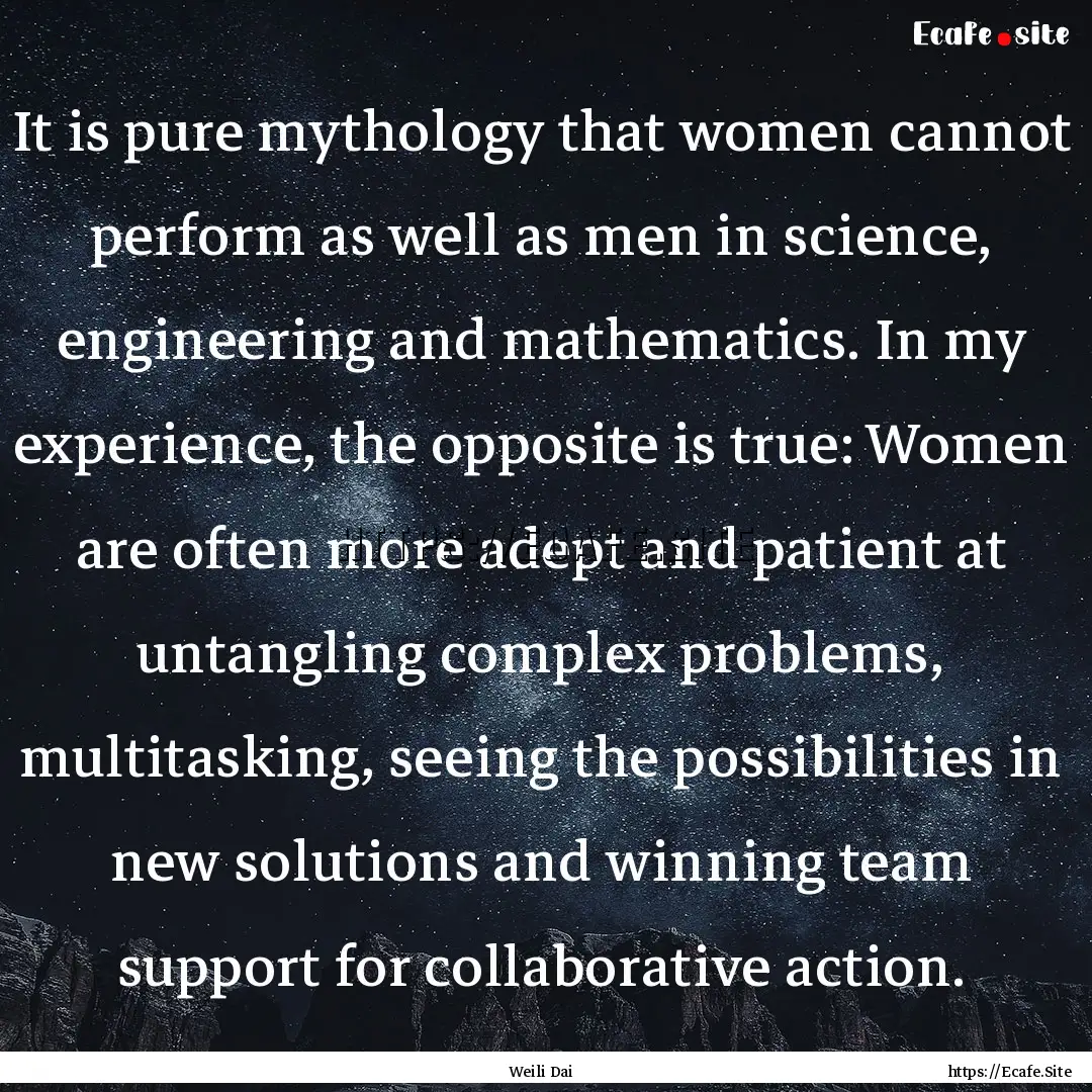 It is pure mythology that women cannot perform.... : Quote by Weili Dai