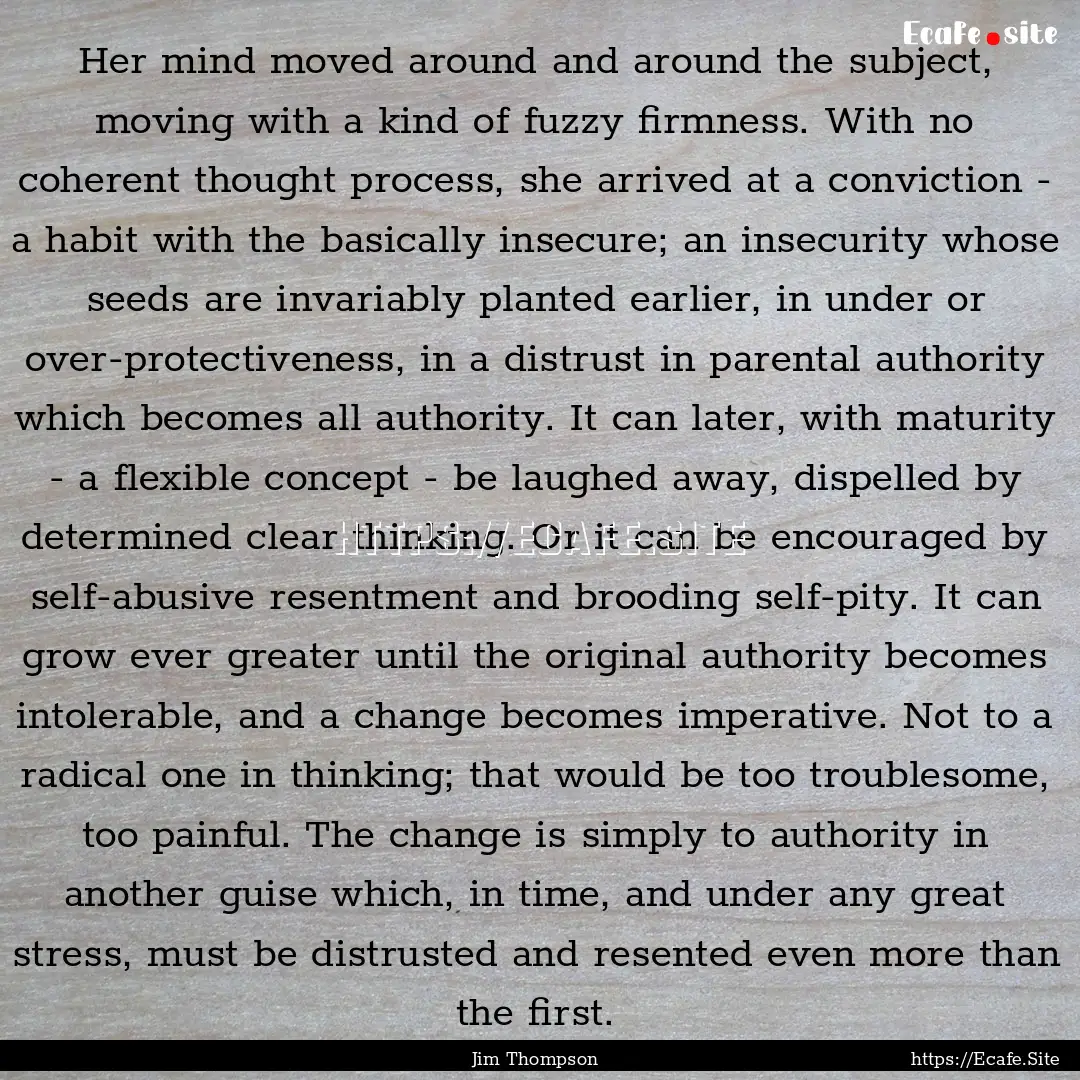 Her mind moved around and around the subject,.... : Quote by Jim Thompson