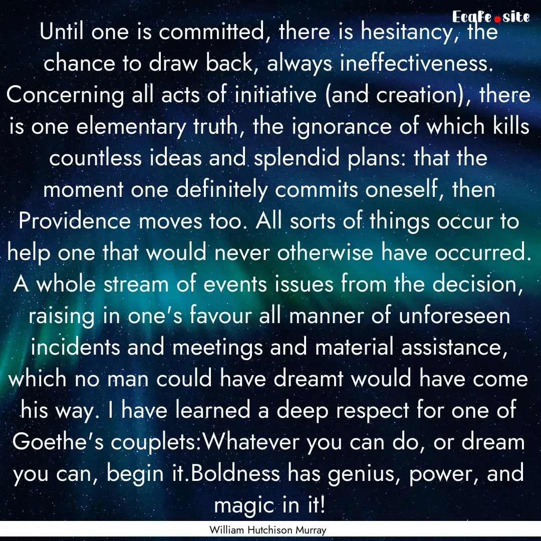 Until one is committed, there is hesitancy,.... : Quote by William Hutchison Murray