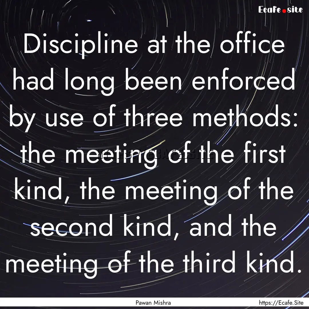 Discipline at the office had long been enforced.... : Quote by Pawan Mishra