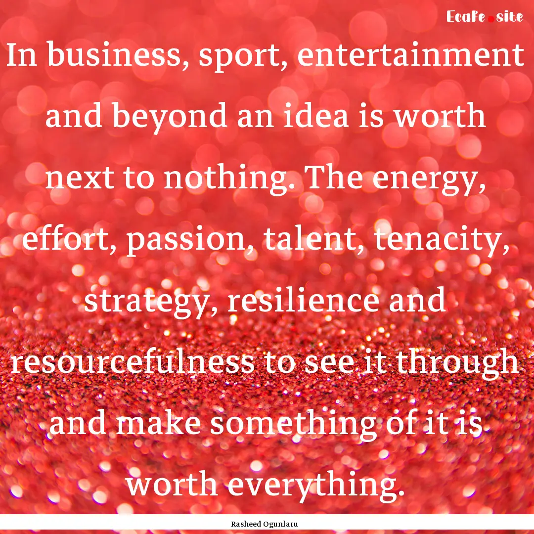 In business, sport, entertainment and beyond.... : Quote by Rasheed Ogunlaru