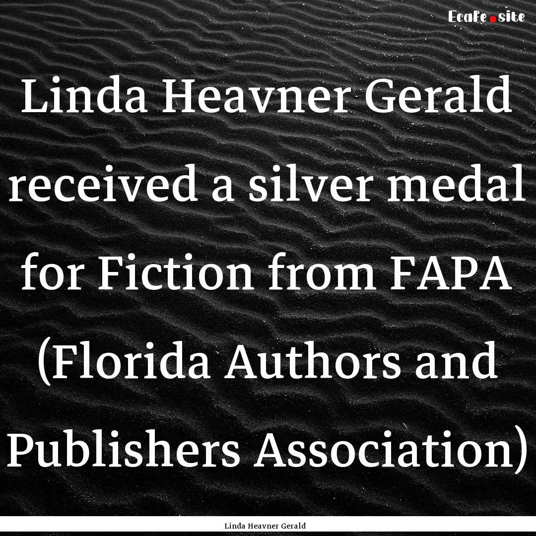 Linda Heavner Gerald received a silver medal.... : Quote by Linda Heavner Gerald