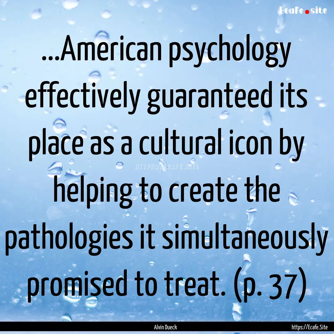 ...American psychology effectively guaranteed.... : Quote by Alvin Dueck