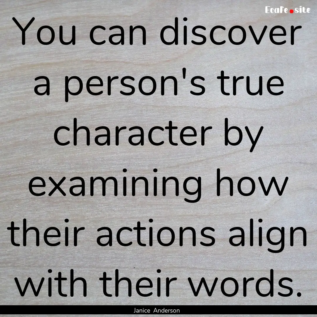 You can discover a person's true character.... : Quote by Janice Anderson