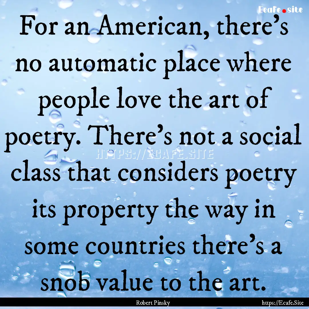 For an American, there's no automatic place.... : Quote by Robert Pinsky