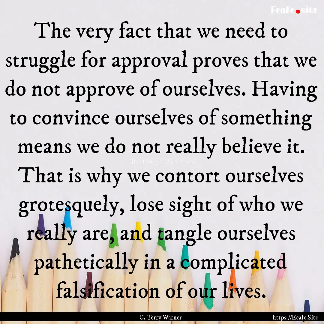 The very fact that we need to struggle for.... : Quote by C. Terry Warner