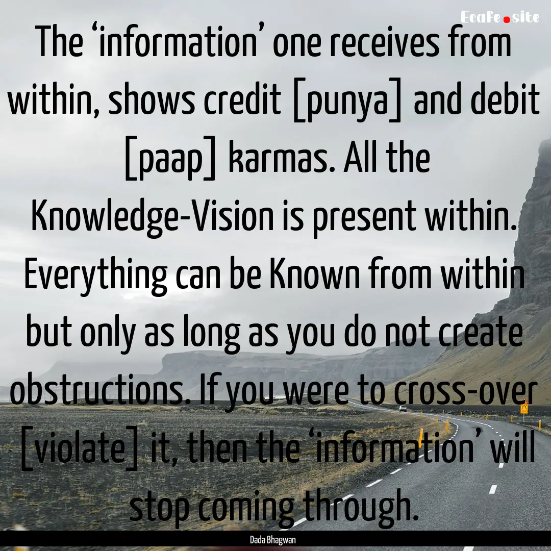 The ‘information’ one receives from within,.... : Quote by Dada Bhagwan