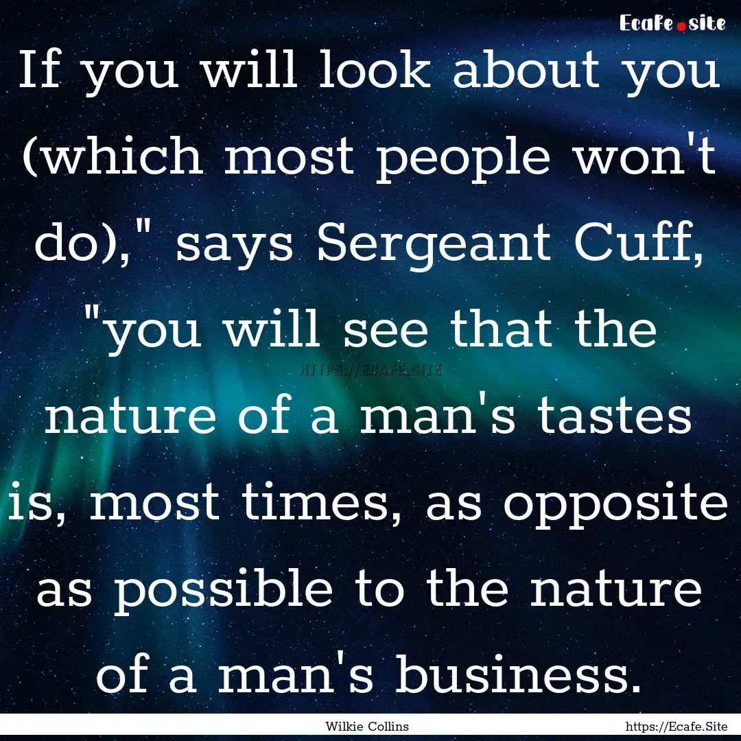 If you will look about you (which most people.... : Quote by Wilkie Collins