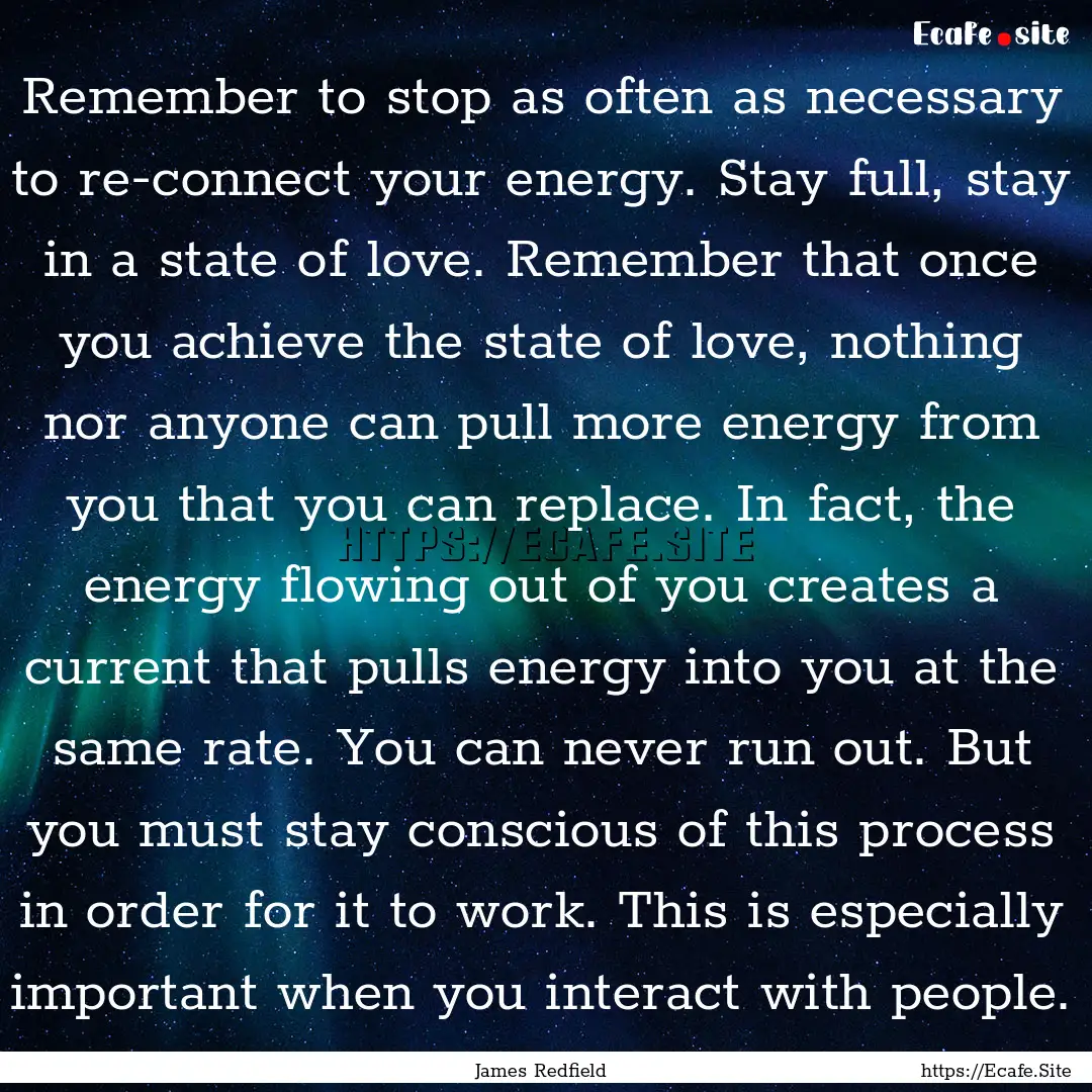 Remember to stop as often as necessary to.... : Quote by James Redfield