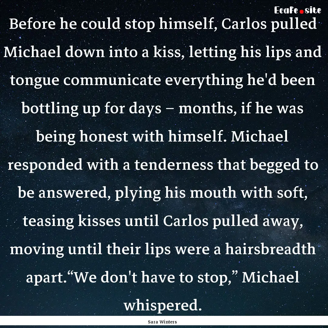 Before he could stop himself, Carlos pulled.... : Quote by Sara Winters