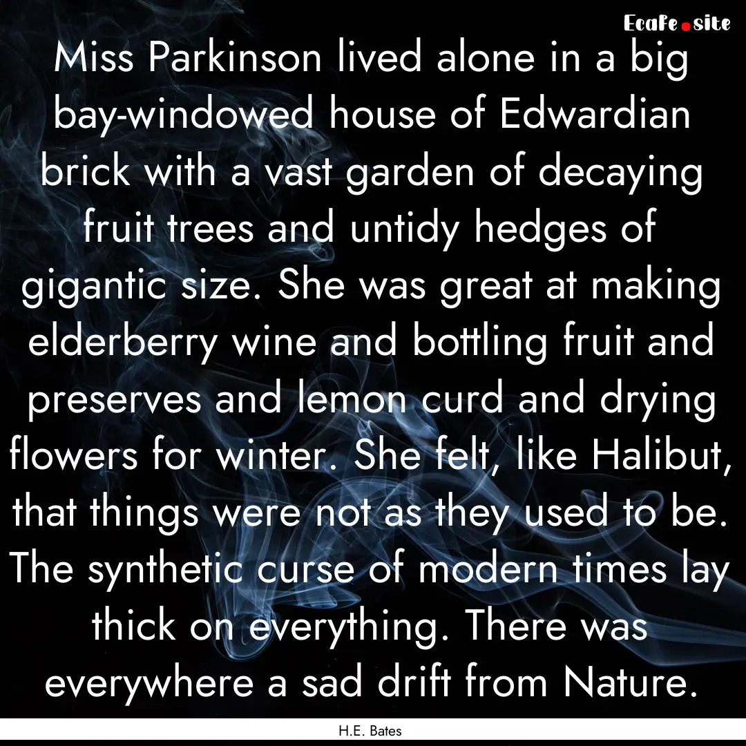 Miss Parkinson lived alone in a big bay-windowed.... : Quote by H.E. Bates