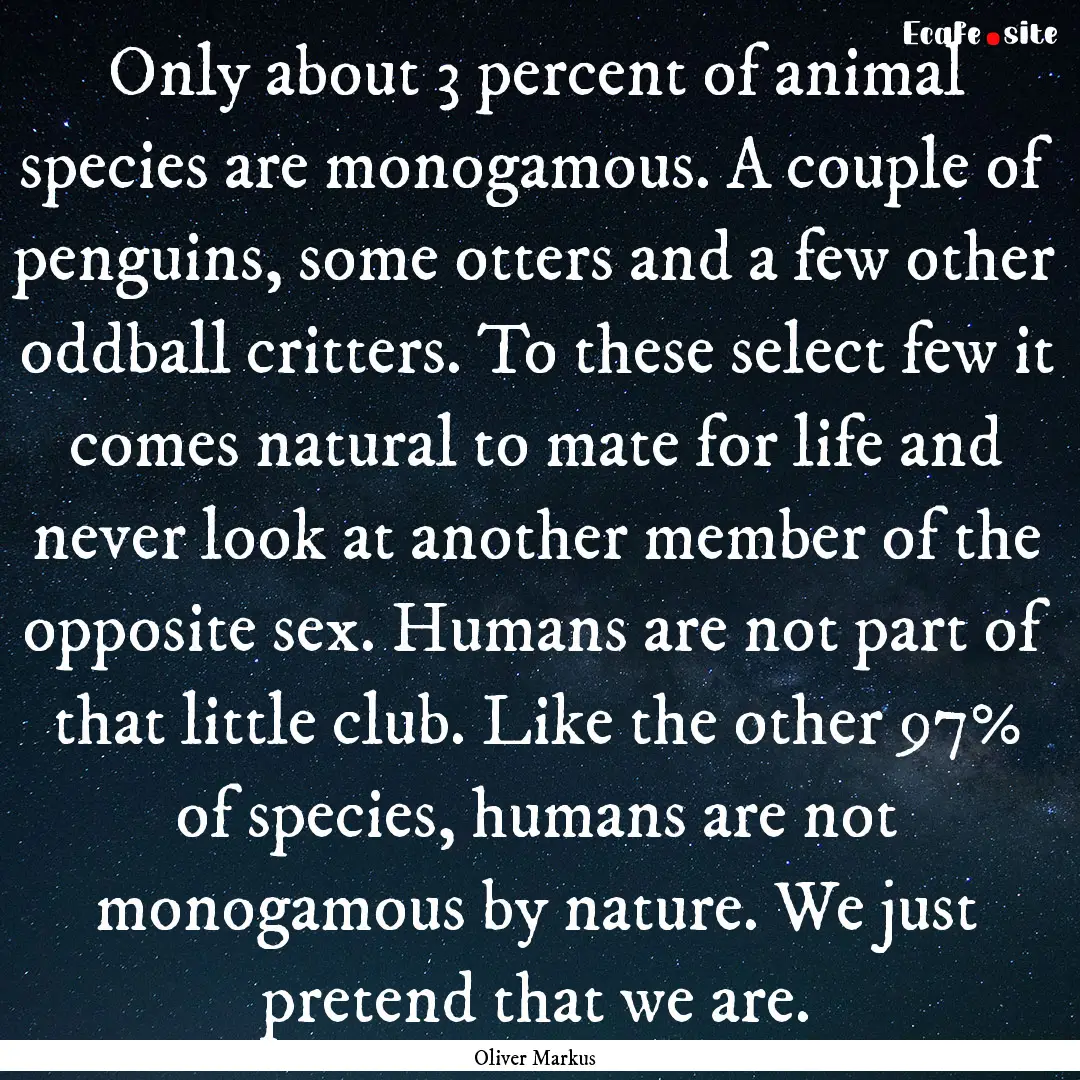 Only about 3 percent of animal species are.... : Quote by Oliver Markus