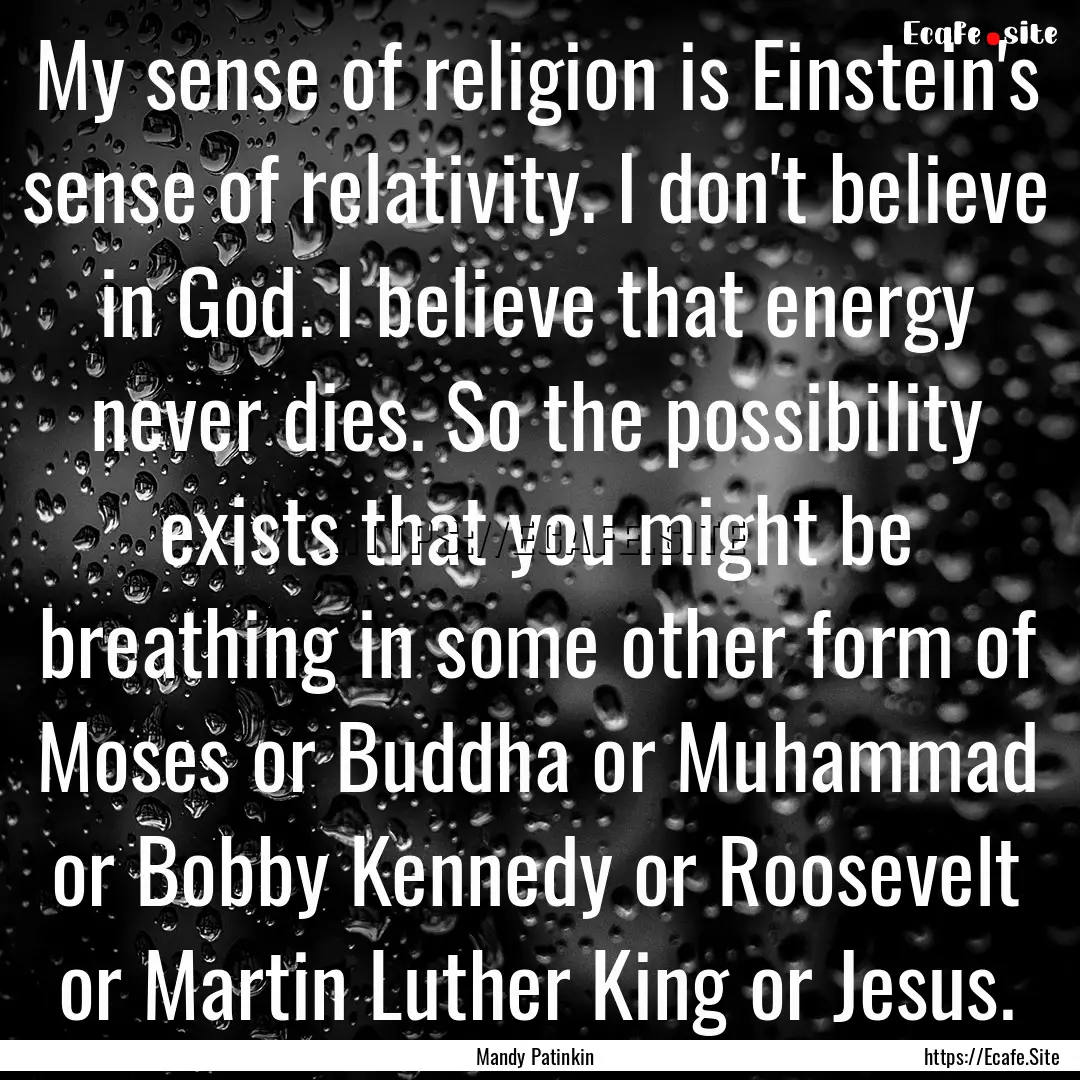 My sense of religion is Einstein's sense.... : Quote by Mandy Patinkin