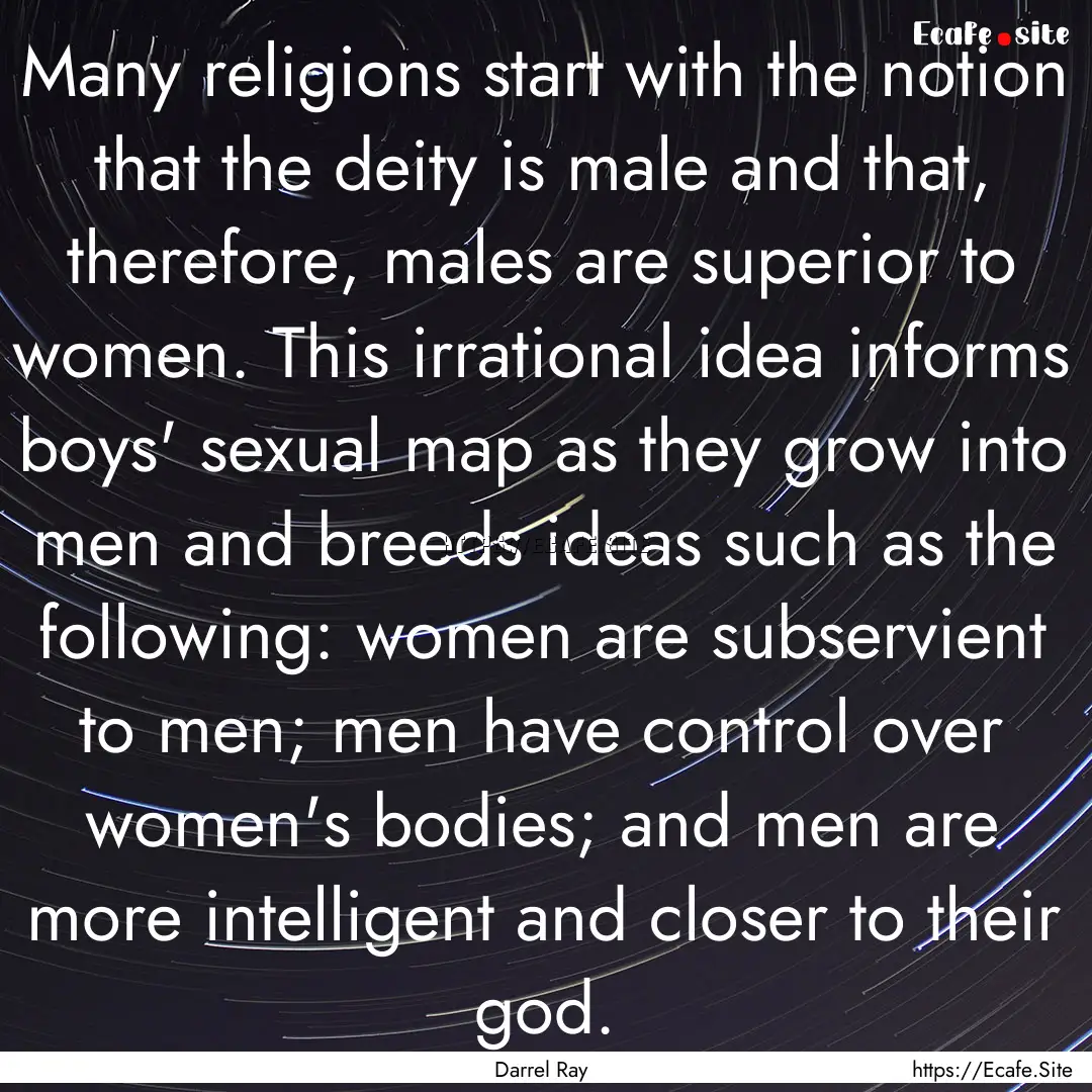 Many religions start with the notion that.... : Quote by Darrel Ray