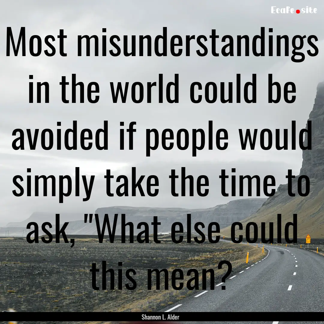 Most misunderstandings in the world could.... : Quote by Shannon L. Alder