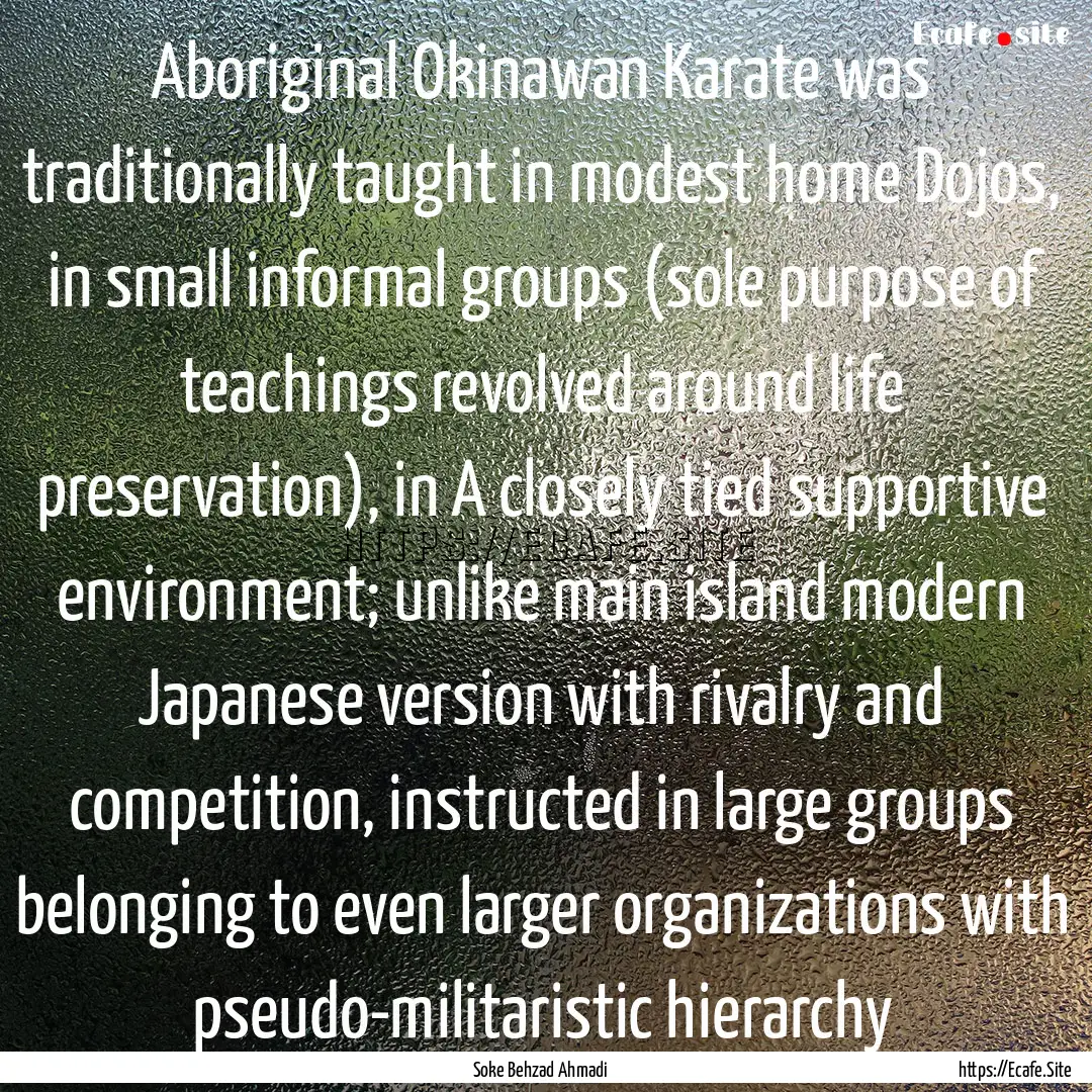 Aboriginal Okinawan Karate was traditionally.... : Quote by Soke Behzad Ahmadi