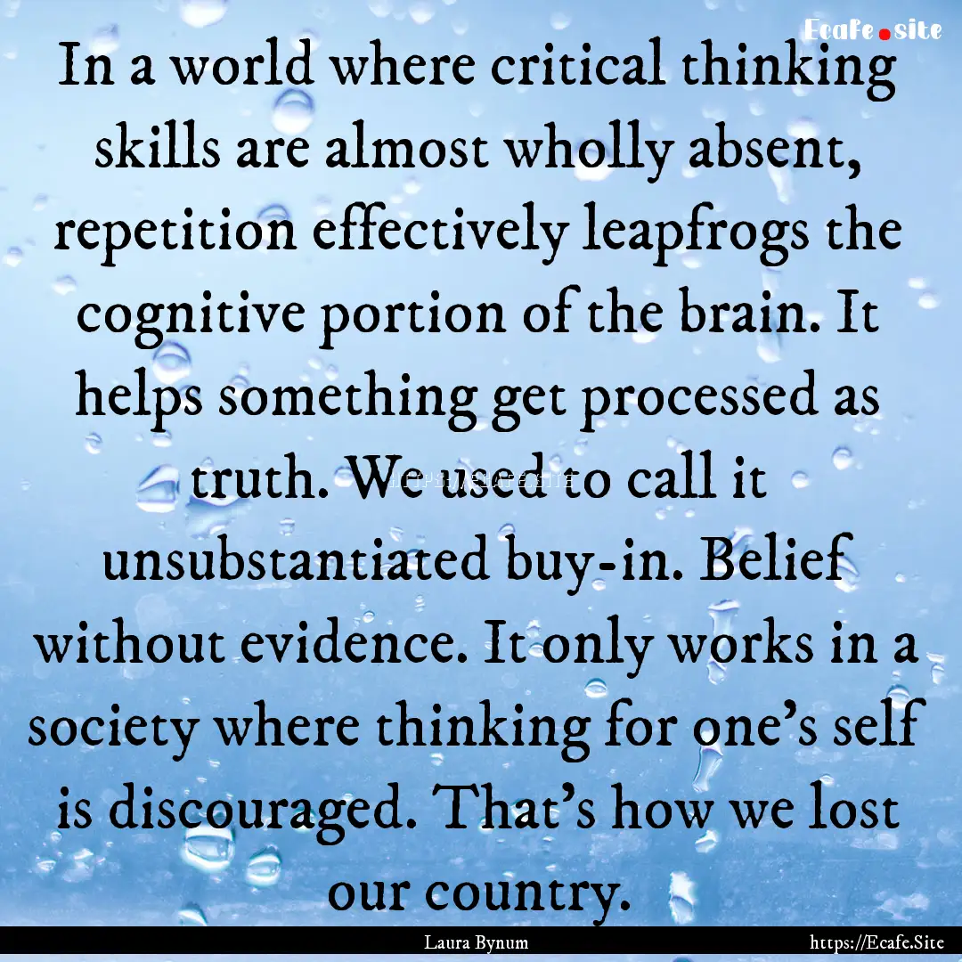 In a world where critical thinking skills.... : Quote by Laura Bynum