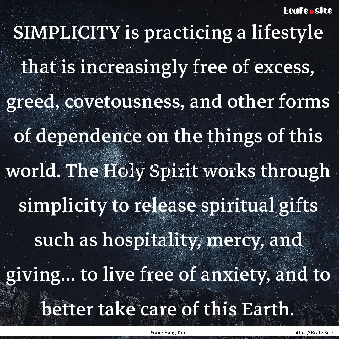 SIMPLICITY is practicing a lifestyle that.... : Quote by Siang-Yang Tan