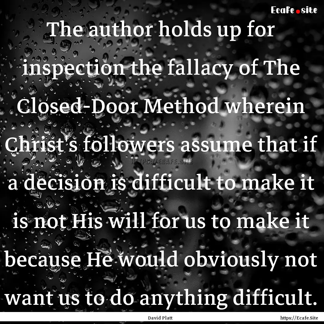 The author holds up for inspection the fallacy.... : Quote by David Platt