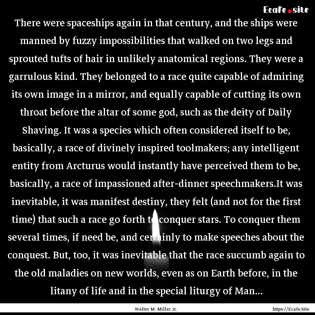 There were spaceships again in that century,.... : Quote by Walter M. Miller Jr.