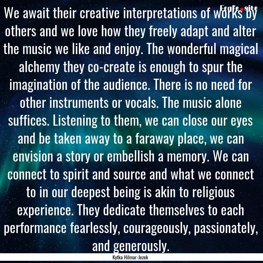 We await their creative interpretations of.... : Quote by Kytka Hilmar-Jezek